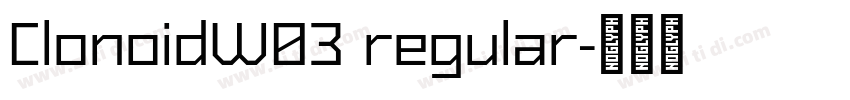 ClonoidW03 regular字体转换 ClonoidW03 regular字体转换